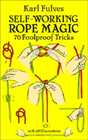 Self-Working Rope Magic: 70 Foolproof Tricks